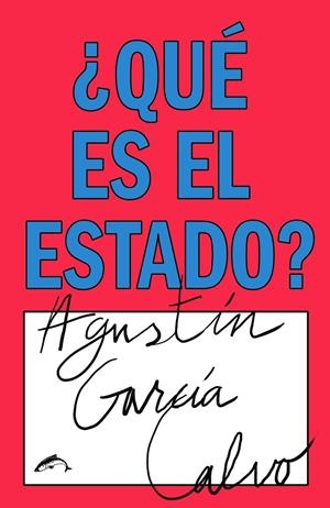 ¿QUÉ ES EL ESTADO? | 9788494764752 | GARCÍA CALVO, AGUSTÍN | Galatea Llibres | Librería online de Reus, Tarragona | Comprar libros en catalán y castellano online