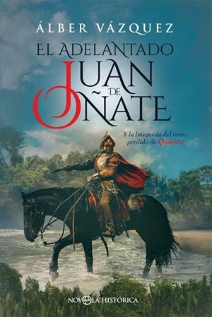 ADELANTADO JUAN DE OÑATE, EL | 9788491644774 | VÁZQUEZ, ÁLBER | Galatea Llibres | Librería online de Reus, Tarragona | Comprar libros en catalán y castellano online