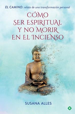 CÓMO SER ESPIRITUAL Y NO MORIR EN EL INCIENSO | 9788491644880 | ALLES, SUSANA | Galatea Llibres | Llibreria online de Reus, Tarragona | Comprar llibres en català i castellà online