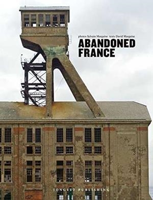 ABANDONED FRANCE | 9782361952167 | MARGAINE, SYLVAIN | Galatea Llibres | Librería online de Reus, Tarragona | Comprar libros en catalán y castellano online