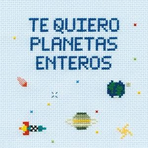 TE QUIERO PLANETAS ENTEROS | 9788408200796 | GARRIDO, MARTA/CAYERO, JULEN | Galatea Llibres | Llibreria online de Reus, Tarragona | Comprar llibres en català i castellà online