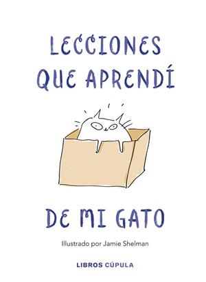 LECCIONES DE VIDA QUE APRENDÍ DE MI GATO | 9788448025359 | SHELMAN, JAMIE | Galatea Llibres | Llibreria online de Reus, Tarragona | Comprar llibres en català i castellà online