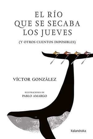 EL RÍO OUE SE SECABA LOS JUEVES | 9788484643548 | GONZÁLEZ, VICTOR | Galatea Llibres | Librería online de Reus, Tarragona | Comprar libros en catalán y castellano online