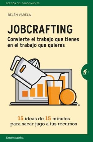 JOBCRAFTING. CONVIERTE EL TRABAJO QUE TIENES EN EL TRABAJO QUE QUIERES | 9788416997046 | VARELA, BELÉN | Galatea Llibres | Librería online de Reus, Tarragona | Comprar libros en catalán y castellano online