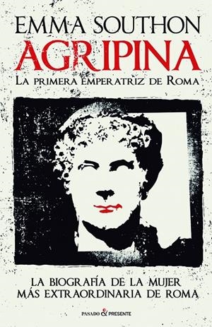 AGRIPINA. LA PRIMERA EMPERATRIZ DE ROMA | 9788494820878 | SOUTHON, EMMA | Galatea Llibres | Librería online de Reus, Tarragona | Comprar libros en catalán y castellano online