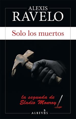 SOLO LOS MUERTOS | 9788417077822 | RAVELO, ALEXIS | Galatea Llibres | Llibreria online de Reus, Tarragona | Comprar llibres en català i castellà online