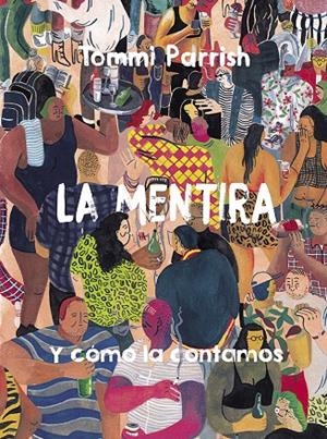 LA MENTIRA Y CÓMO LA CONTAMOS | 9788416880942 | PARRISH, TOMMI | Galatea Llibres | Librería online de Reus, Tarragona | Comprar libros en catalán y castellano online