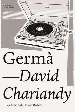 GERMÀ | 9788494782978 | CHARIANDY, DAVID | Galatea Llibres | Llibreria online de Reus, Tarragona | Comprar llibres en català i castellà online