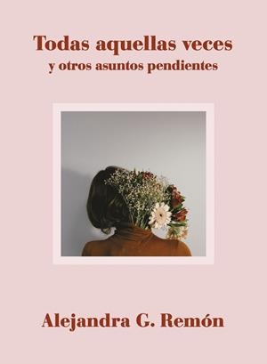 TODAS AQUELLAS VECES Y OTROS ASUNTOS PENDIENTES | 9788417560706 | REMÓN, ALEJANDRA | Galatea Llibres | Librería online de Reus, Tarragona | Comprar libros en catalán y castellano online