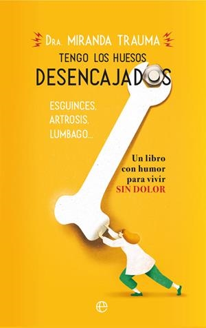 TENGO LOS HUESOS DESENCAJADOS | 9788491644873 | TRAUMA, MIRANDA | Galatea Llibres | Librería online de Reus, Tarragona | Comprar libros en catalán y castellano online
