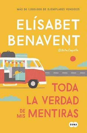 TODA LA VERDAD DE MIS MENTIRAS | 9788491291893 | BENAVENT, ELÍSABET | Galatea Llibres | Llibreria online de Reus, Tarragona | Comprar llibres en català i castellà online