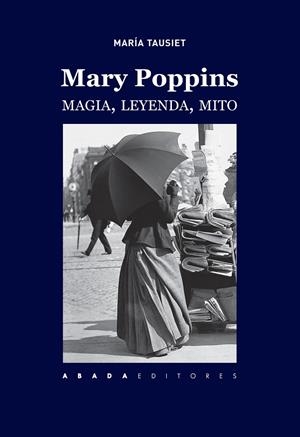 MARY POPPINS. MAGIA, LEYENDA, MITO | 9788417301187 | TAUSIET CARLÉS, MARÍA | Galatea Llibres | Librería online de Reus, Tarragona | Comprar libros en catalán y castellano online