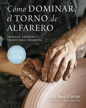 CÓMO DOMINAR EL TORNO DE ALFARERO | 9788415053910 | CARTER, BEN | Galatea Llibres | Llibreria online de Reus, Tarragona | Comprar llibres en català i castellà online