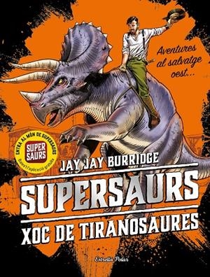 SUPERSAURS 3. XOC DE TIRANOSAURES | 9788491377153 | BURRIDGE, JAY | Galatea Llibres | Librería online de Reus, Tarragona | Comprar libros en catalán y castellano online