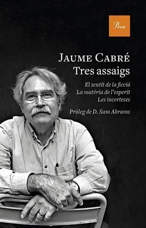 TRES ASSAIGS (EL SENTIT DE LA FICCIÓ; LA MATÈRIA DE L'ESPERIT; LES INCERTESES) | 9788475887319 | CABRÉ, JAUME | Galatea Llibres | Llibreria online de Reus, Tarragona | Comprar llibres en català i castellà online