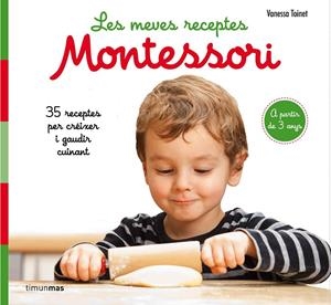 LES MEVES RECEPTES MONTESSORI (A PARTIR DE 3 ANYS) | 9788491377047 | TOINET, VANESSA | Galatea Llibres | Llibreria online de Reus, Tarragona | Comprar llibres en català i castellà online