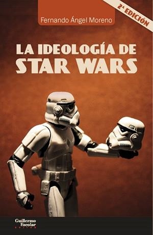 LA IDEOLOGÍA DE STAR WARS | 9788417134655 | ÁNGEL MORENO, FERNANDO | Galatea Llibres | Llibreria online de Reus, Tarragona | Comprar llibres en català i castellà online