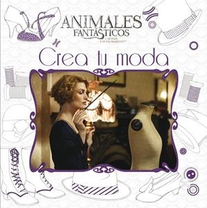 CREA TU MODA. ANIMALES FANTÁSTICOS Y DÓNDE ENCONTRARLOS | 9788893671118 | POTTER HARRY | Galatea Llibres | Librería online de Reus, Tarragona | Comprar libros en catalán y castellano online