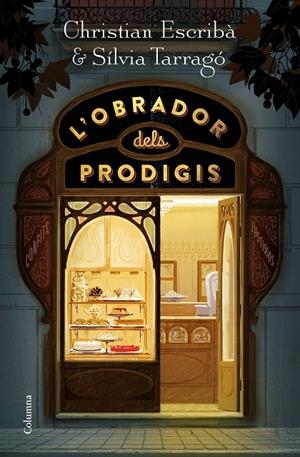 L'OBRADOR DELS PRODIGIS | 9788466424790 | ESCRIBÀ, CHRISTIAN; TARRAGÓ, SÍLVIA | Galatea Llibres | Llibreria online de Reus, Tarragona | Comprar llibres en català i castellà online