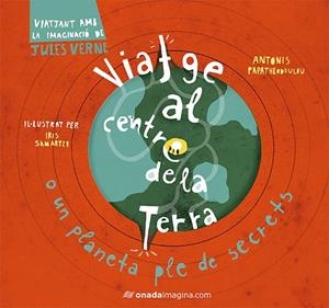 VIATGE AL CENTRE DE LA TERRA | 9788417050245 | SAMARTZI, IRIS/PAPATHEODOULOU, ANTONIS | Galatea Llibres | Llibreria online de Reus, Tarragona | Comprar llibres en català i castellà online