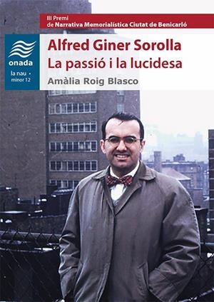 ALFRED GINER SOROLLA. LA PASSIÓ I LA LUCIDESA | 9788417638030 | ROIG BLASCO, AMÀLIA | Galatea Llibres | Librería online de Reus, Tarragona | Comprar libros en catalán y castellano online