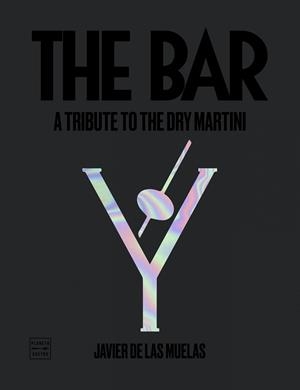 THE BAR. A TRIBUTE TO THE DRY MARTINI | 9788408201335 | DE LAS MUELAS, JAVIER | Galatea Llibres | Llibreria online de Reus, Tarragona | Comprar llibres en català i castellà online