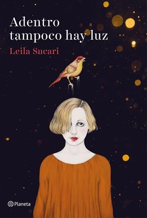ADENTRO TAMPOCO HAY LUZ | 9788408204794 | SUCARI, LEILA | Galatea Llibres | Llibreria online de Reus, Tarragona | Comprar llibres en català i castellà online
