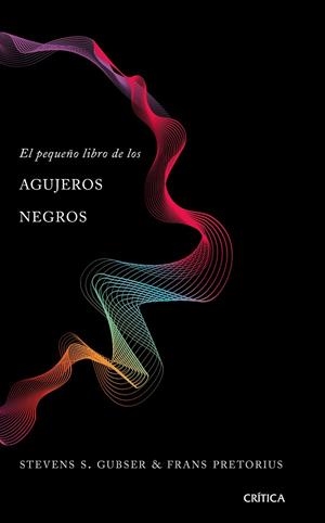 EL PEQUEÑO LIBRO DE LOS AGUJEROS NEGROS | 9788491990673 | GUBSER, STEVEN S./PRETORIUS, FRANS | Galatea Llibres | Librería online de Reus, Tarragona | Comprar libros en catalán y castellano online