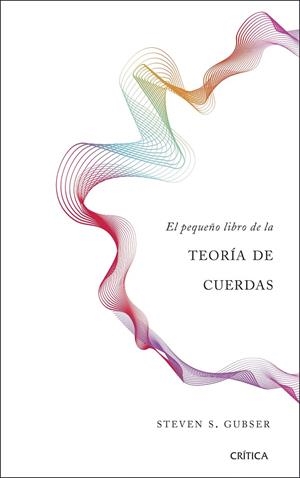 EL PEQUEÑO LIBRO DE LA TEORÍA DE CUERDAS | 9788491990680 | GUBSER, STEVEN S. | Galatea Llibres | Librería online de Reus, Tarragona | Comprar libros en catalán y castellano online