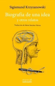 BIOGRAFÍA DE UNA IDEA Y OTROS RELATOS | 9788494780219 | KRZYZANOWSKI, SIGISMUND | Galatea Llibres | Librería online de Reus, Tarragona | Comprar libros en catalán y castellano online