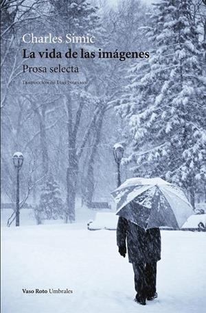 VIDA DE LAS IMAGENES, LA | 9788494740107 | SIMIC, CHARLES | Galatea Llibres | Librería online de Reus, Tarragona | Comprar libros en catalán y castellano online