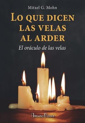 LO QUE DICEN LAS VELAS AL ARDER | 9788415292821 | MOHN, MITXELL G. | Galatea Llibres | Librería online de Reus, Tarragona | Comprar libros en catalán y castellano online