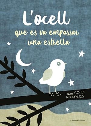 L'OCELL QUE ES VA EMPASSAR UNA ESTRELLA | 9788490347911 | COHEN, LAURIE | Galatea Llibres | Llibreria online de Reus, Tarragona | Comprar llibres en català i castellà online