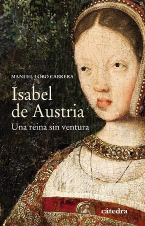 ISABEL DE AUSTRIA | 9788437639314 | LOBO CABRERA, MANUEL | Galatea Llibres | Librería online de Reus, Tarragona | Comprar libros en catalán y castellano online
