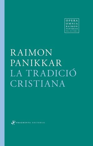 LA TRADICIÓ CRISTIANA | 9788415518846 | PANIKKAR, RAIMON | Galatea Llibres | Librería online de Reus, Tarragona | Comprar libros en catalán y castellano online