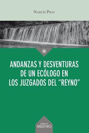 ANDANZAS Y DESVENTURAS DE UN ECÓLOGO EN LOS JUZGADOS DEL “REYNO” | 9788497438476 | PRAT, NARCÍS | Galatea Llibres | Llibreria online de Reus, Tarragona | Comprar llibres en català i castellà online