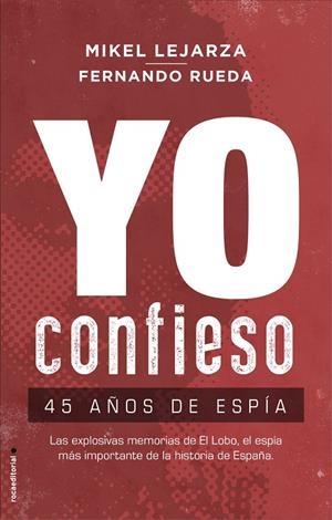 YO CONFIESO. 45 AÑOS DE ESPÍA | 9788417541293 | LEJARZA, MIKEL/RUEDA, FERNANDO | Galatea Llibres | Llibreria online de Reus, Tarragona | Comprar llibres en català i castellà online