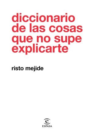 DICCIONARIO DE LAS COSAS QUE NO SUPE EXPLICARTE | 9788467054026 | MEJIDE, RISTO | Galatea Llibres | Llibreria online de Reus, Tarragona | Comprar llibres en català i castellà online