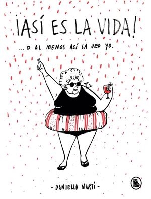 ASÍ ES LA VIDA! O AL MENOS ASÍ LA VEO YO... | 9788402422033 | MARTÍ, DANIELLA | Galatea Llibres | Llibreria online de Reus, Tarragona | Comprar llibres en català i castellà online