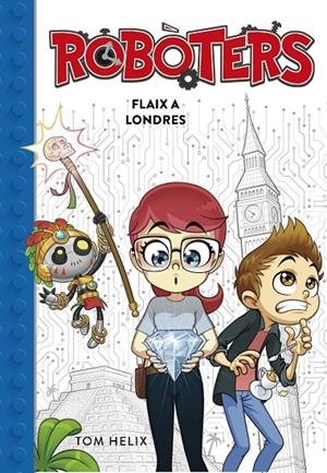 FLAIX A LONDRES (SÈRIE ROBÒTERS 3) | 9788417460600 | HELIX, TOM | Galatea Llibres | Llibreria online de Reus, Tarragona | Comprar llibres en català i castellà online