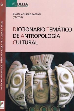 DICCIONARIO TEMATICO DE ANTROPOLOGIA CULTURAL | 9788417526030 | AGUIRRE BAZTAN, ANGEL | Galatea Llibres | Librería online de Reus, Tarragona | Comprar libros en catalán y castellano online