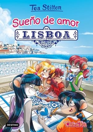SUEÑO DE AMOR EN LISBOA. TEA STILTON 32 | 9788408202240 | Galatea Llibres | Librería online de Reus, Tarragona | Comprar libros en catalán y castellano online