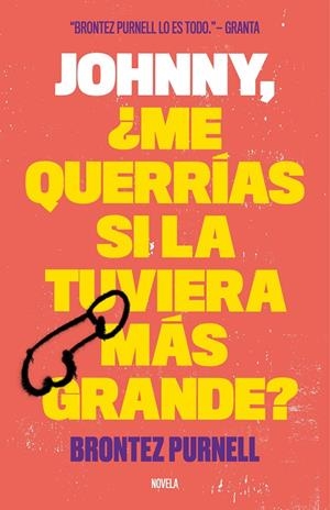 JOHNNY, ¿ME QUERRÍAS SI LA TUVIERA MÁS GRANDE? | 9788499987156 | PURNELL, BRONTEZ | Galatea Llibres | Librería online de Reus, Tarragona | Comprar libros en catalán y castellano online