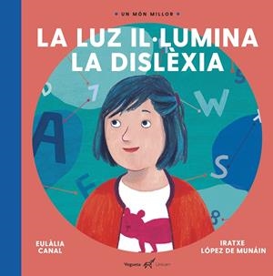 LA LUZ  IL·LUMINA LA DISLÈXIA | 9788417137236 | CANAL, EULALIA | Galatea Llibres | Llibreria online de Reus, Tarragona | Comprar llibres en català i castellà online