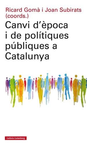 CANVI D'ÈPOCA I DE POLÍTIQUES PÚBLIQUES A CATALUNYA | 9788417355074 | GOMÀ, RICARD/SUBIRATS, JOAN | Galatea Llibres | Llibreria online de Reus, Tarragona | Comprar llibres en català i castellà online