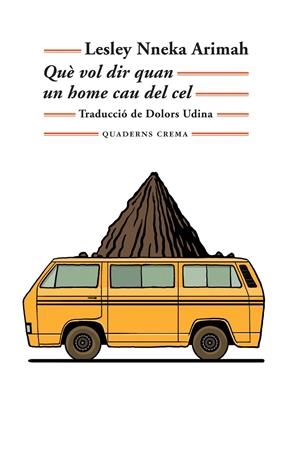 QUÈ VOL DIR QUAN UN HOME CAU DEL CEL | 9788477276005 | ARIMAH, LESLEY NNEKA | Galatea Llibres | Librería online de Reus, Tarragona | Comprar libros en catalán y castellano online