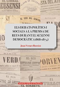 DEBATS POLÍTICS I SOCIALS A LA PREMSA DE REUS DURANT EL SEXENNI DEMOCRÀTIC (1868-1874) | 9788494950827 | VERNET BORRÀS, JOAN | Galatea Llibres | Librería online de Reus, Tarragona | Comprar libros en catalán y castellano online