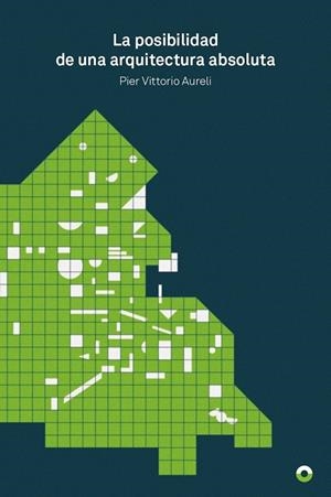 LA POSIBILIDAD DE UNA ARQUITECTURA ABSOLUTA | 9788494527494 | AURELI, PIER VITTORIO | Galatea Llibres | Llibreria online de Reus, Tarragona | Comprar llibres en català i castellà online