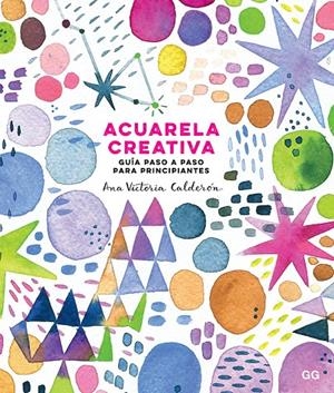 ACUARELA CREATIVA | 9788425231827 | CALDERÓN, ANA VICTORIA | Galatea Llibres | Llibreria online de Reus, Tarragona | Comprar llibres en català i castellà online