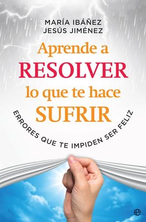 APRENDE A RESOLVER LO QUE TE HACE SUFRIR | 9788491645108 | IBÁÑEZ GOICOECHEA, MARÍA/JIMÉNEZ CASCALLANA, JESÚS | Galatea Llibres | Llibreria online de Reus, Tarragona | Comprar llibres en català i castellà online